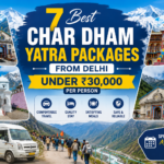 7 Best Char Dham Yatra Packages from Delhi Under ₹30,000 Per Person