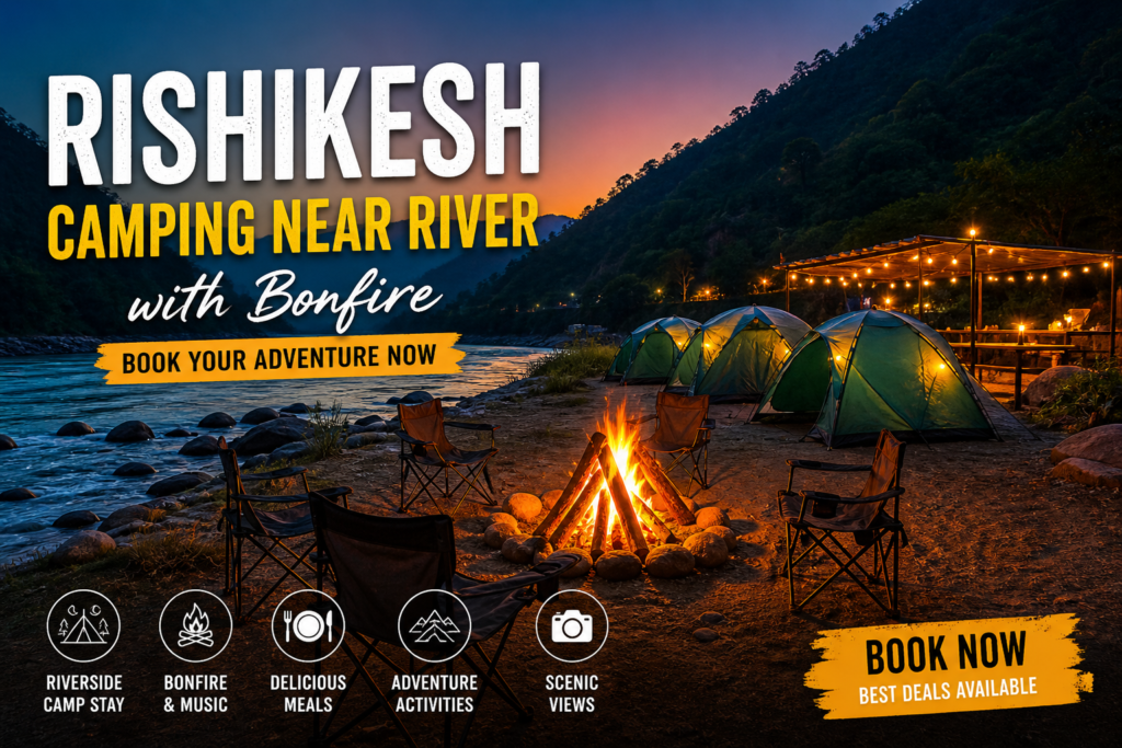 Rishikesh Camping Near River with Bonfire Booking 2026 — Prices, Locations and Everything You Need to Know