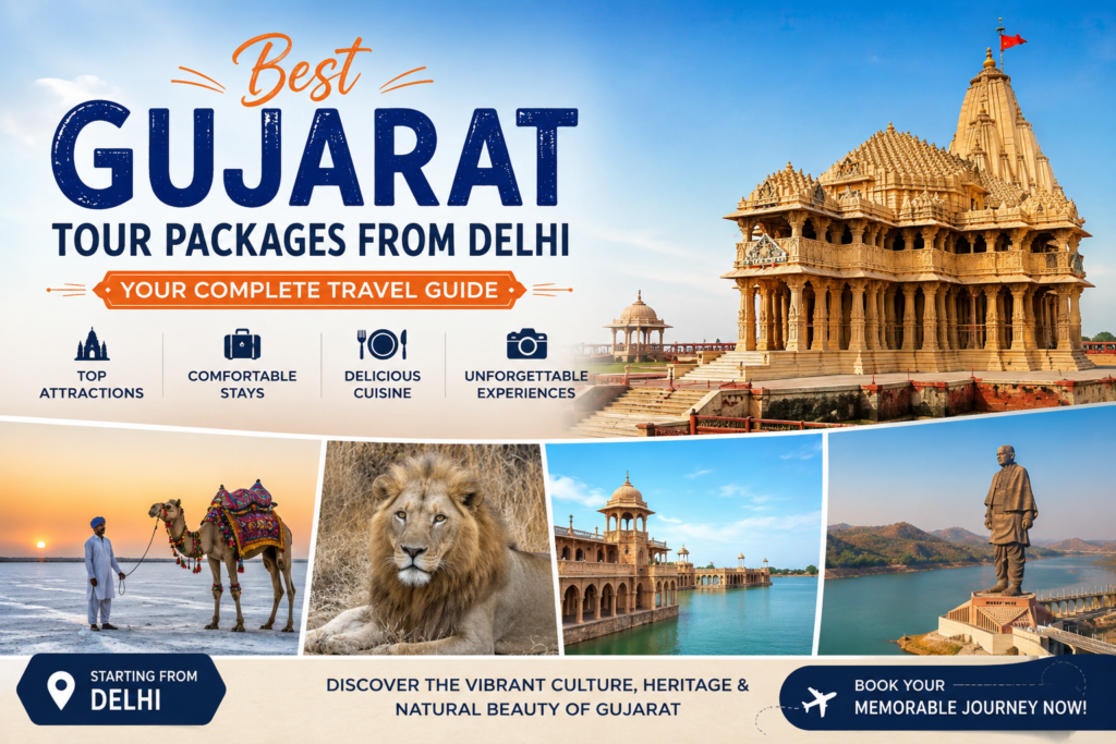 Best Gujarat Tour Packages from Delhi: Your Complete Travel Guide