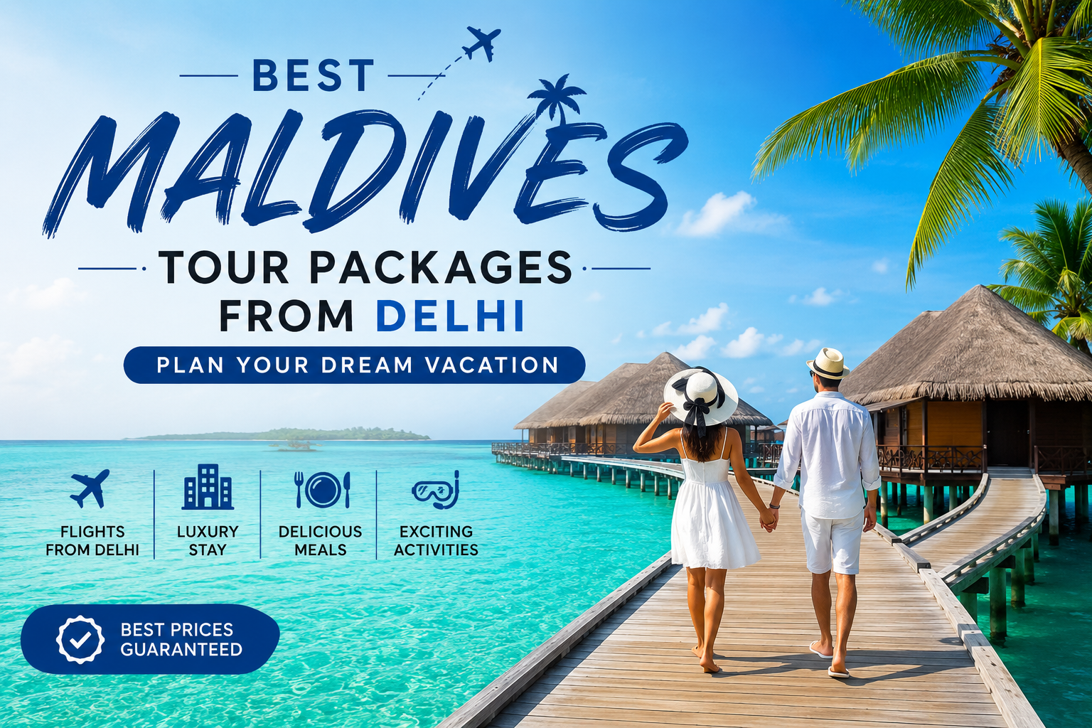 Best Maldives Tour Packages from Delhi: Plan Your Dream Vacation