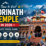 Best Time to Visit Badrinath Temple in 2026 – Complete Travel Guide