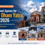 Best Travel Agency for Char Dham Yatra 2026: Complete Guide to Choosing the Right Tour Operator