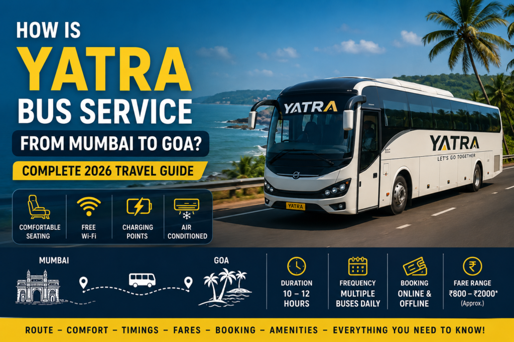 How is Yatra Bus Service from Mumbai to Goa? Complete 2026 Travel Guide
