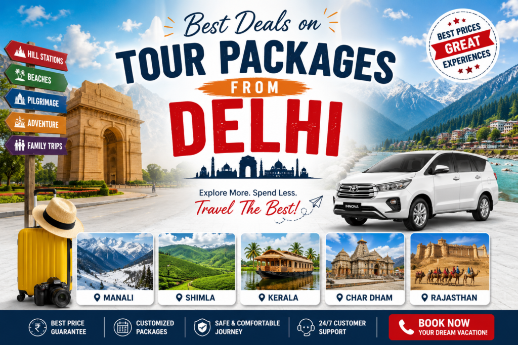 How to Get the Best Deals on Tour Packages from Delhi