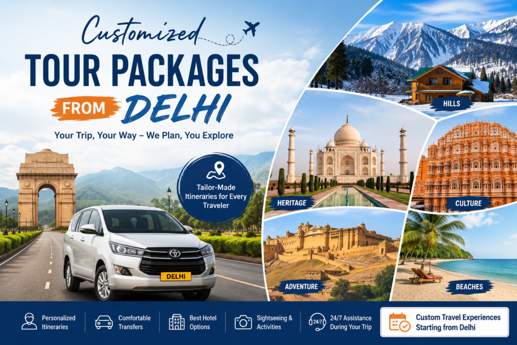Best Customized Tour Packages from Delhi: Design Your Perfect Trip in 2026