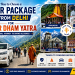 How to Choose a Tour Package from Delhi for Char Dham Yatra