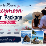 How to Plan a Honeymoon Tour Package from Delhi