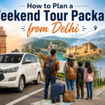 How to Plan a Weekend Tour Package from Delhi